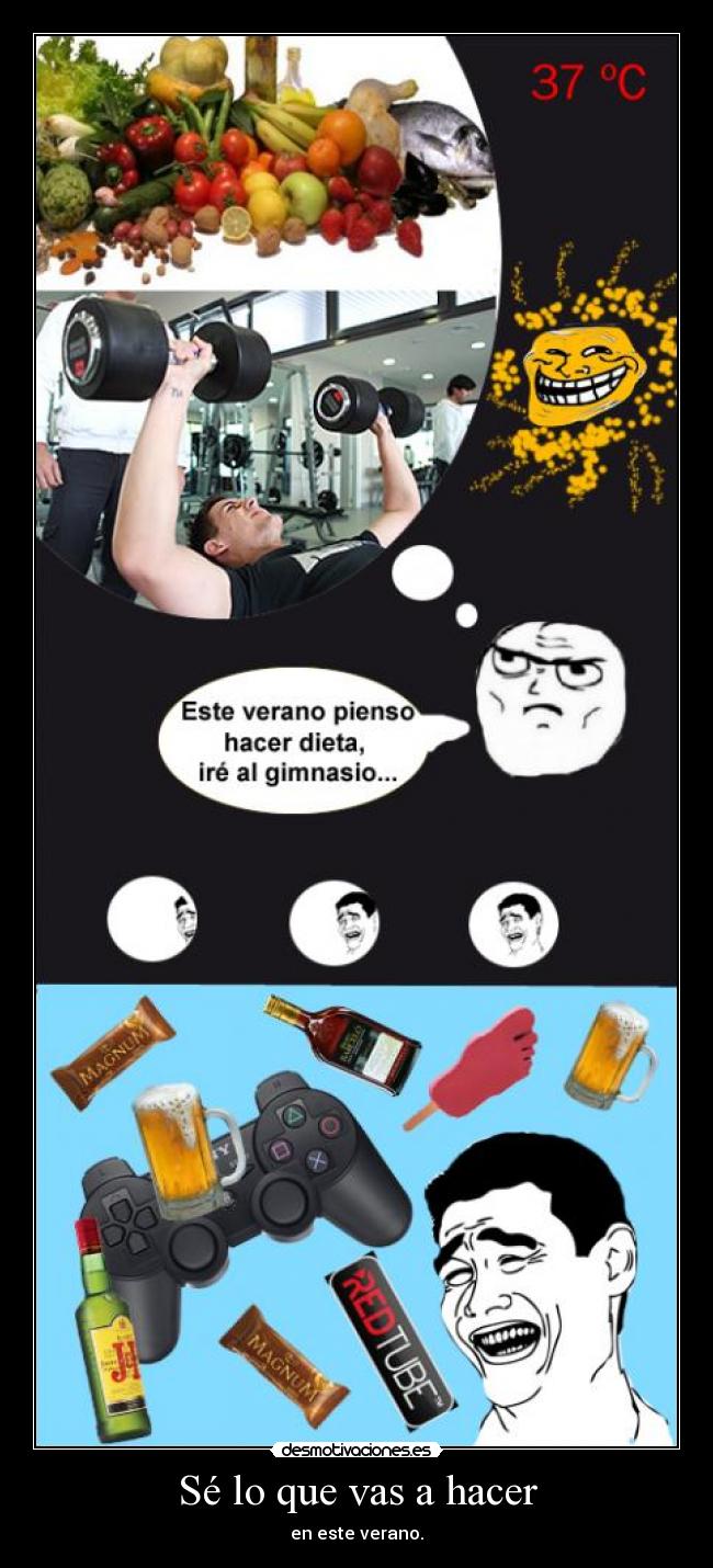 Sé lo que vas a hacer - en este verano.