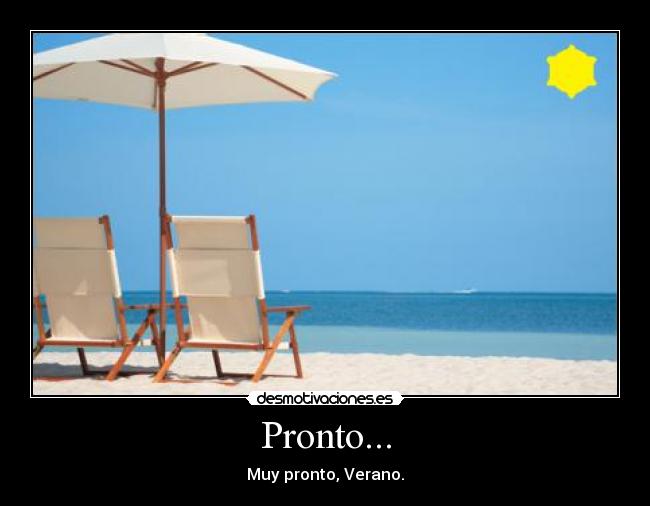 Pronto... - Muy pronto, Verano.