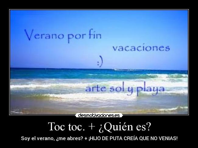 Toc toc. + ¿Quién es? -