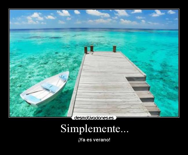 Simplemente... - ¡Ya es verano!