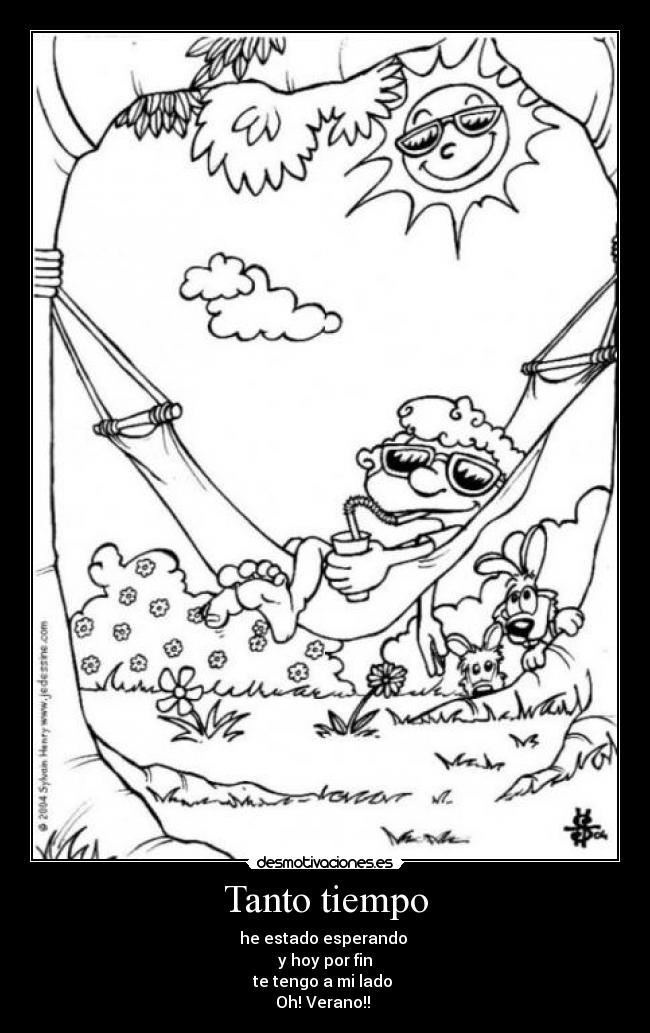 Tanto tiempo - he estado esperando 
y hoy por fin
te tengo a mi lado 
Oh! Verano!! 