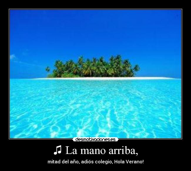 ♫ La mano arriba, -  mitad del año, adiós colegio, Hola Verano! ♫