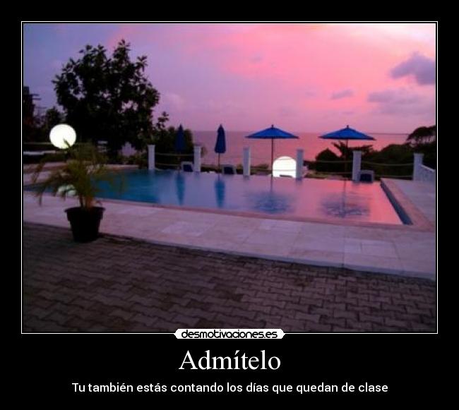 Admítelo - Tu también estás contando los días que quedan de clase