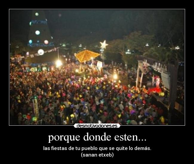 porque donde esten... -