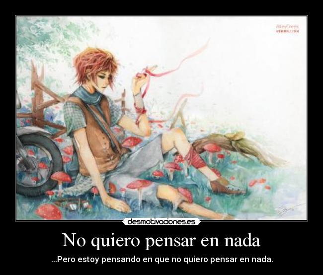 No quiero pensar en nada -