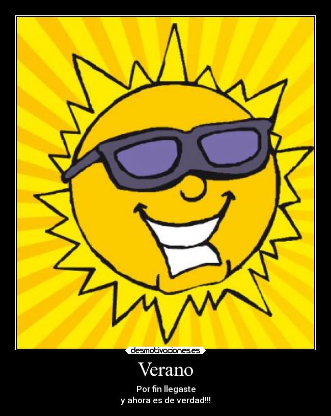 carteles verano verano porfin llegaste vedad ahora happy feliz gafas sol mirian desmotivaciones