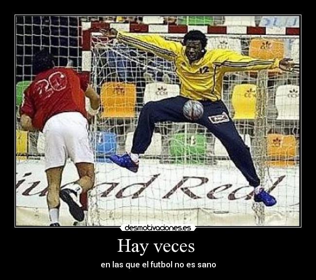 Hay veces - en las que el futbol no es sano