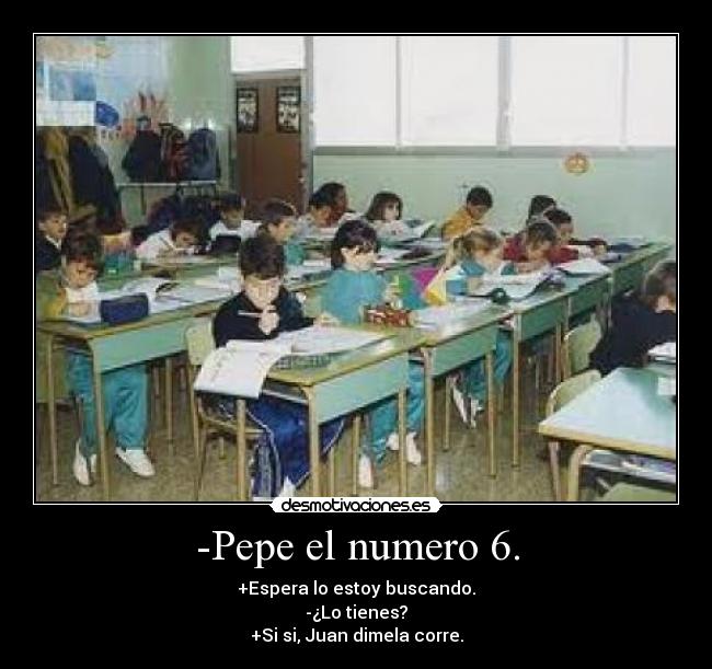 -Pepe el numero 6. -