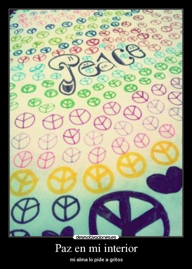 Paz en mi interior - mi alma lo pide a gritos