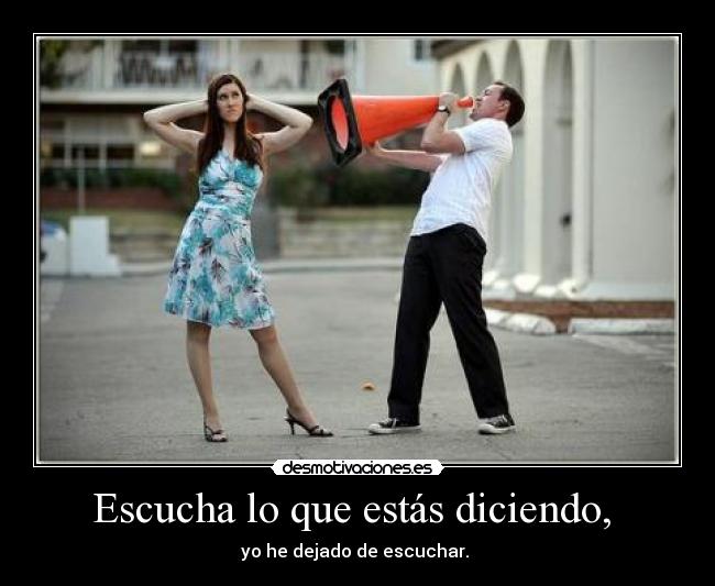 Escucha lo que estás diciendo,  - 