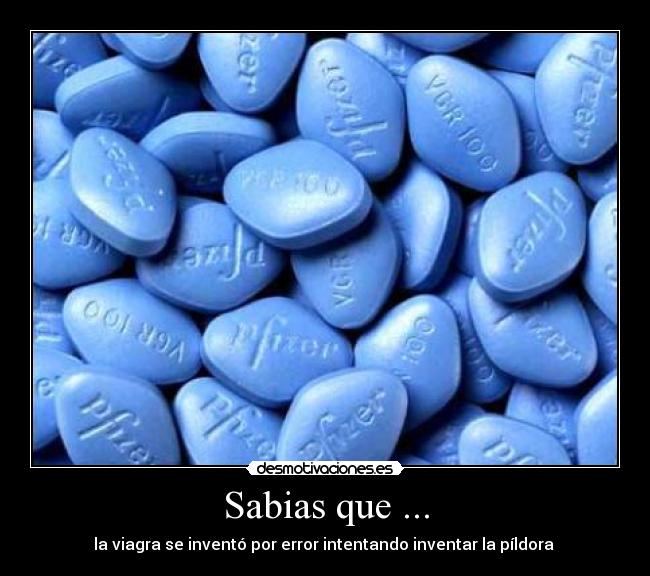 Sabias que ... - la viagra se inventó por error intentando inventar la píldora 