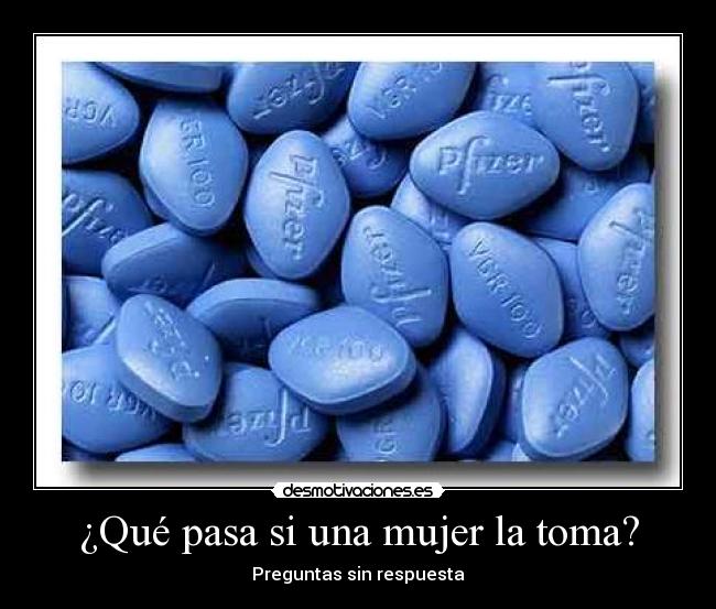 ¿Qué pasa si una mujer la toma? - Preguntas sin respuesta