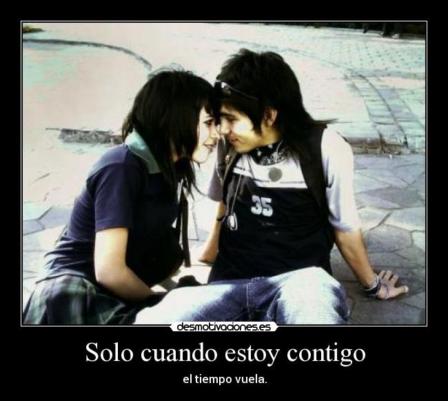 Solo cuando estoy contigo - el tiempo vuela.