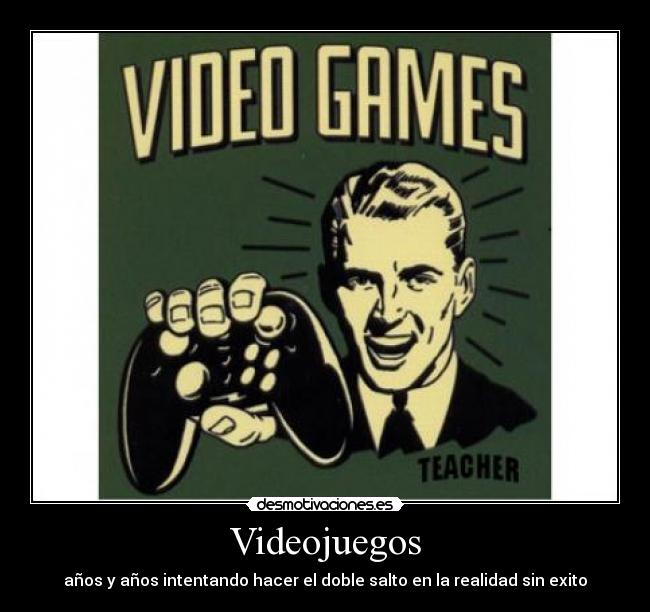 Videojuegos - años y años intentando hacer el doble salto en la realidad sin exito