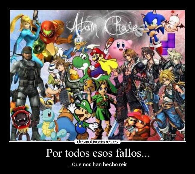 Por todos esos fallos... - ...Que nos han hecho reir