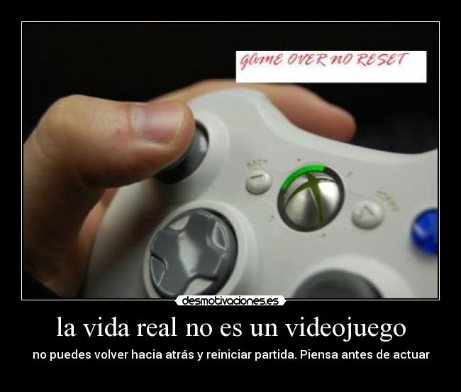 la vida real no es un videojuego - 