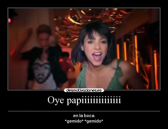 Oye papiiiiiiiiiiiiii -