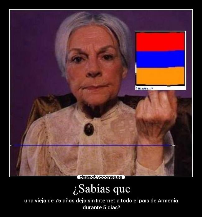 ¿Sabías que - una vieja de 75 años dejó sin Internet a todo el país de Armenia durante 5 días?