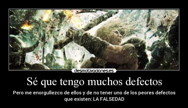 Sé que tengo muchos defectos -