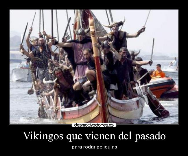 Vikingos que vienen del pasado - para rodar peliculas