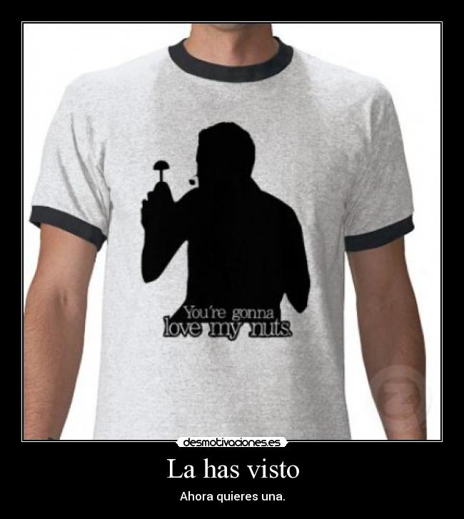 La has visto - Ahora quieres una.