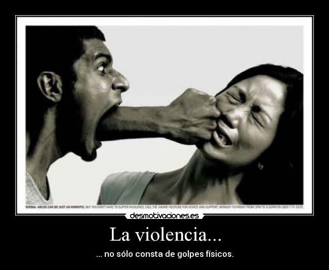 La violencia... -