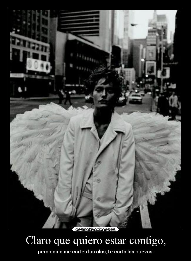 Claro que quiero estar contigo, - 