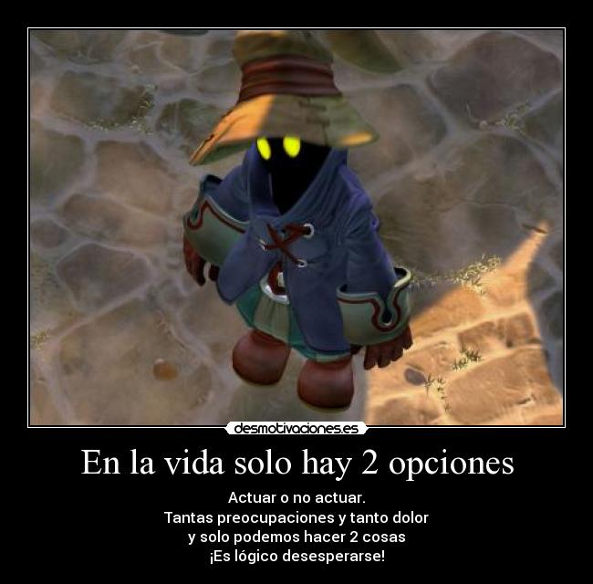 En la vida solo hay 2 opciones -