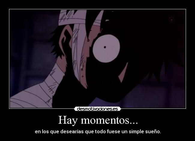 Hay momentos... -
