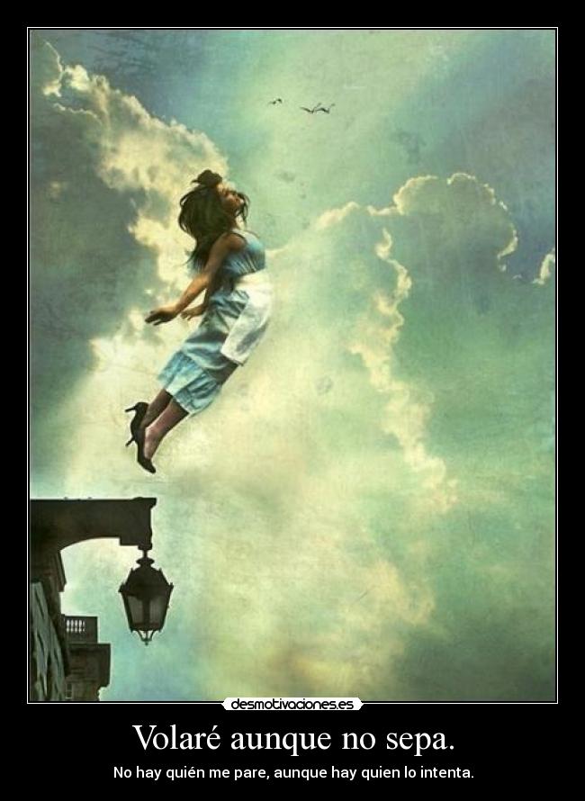 Volaré aunque no sepa. - 