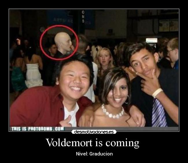 Voldemort is coming -