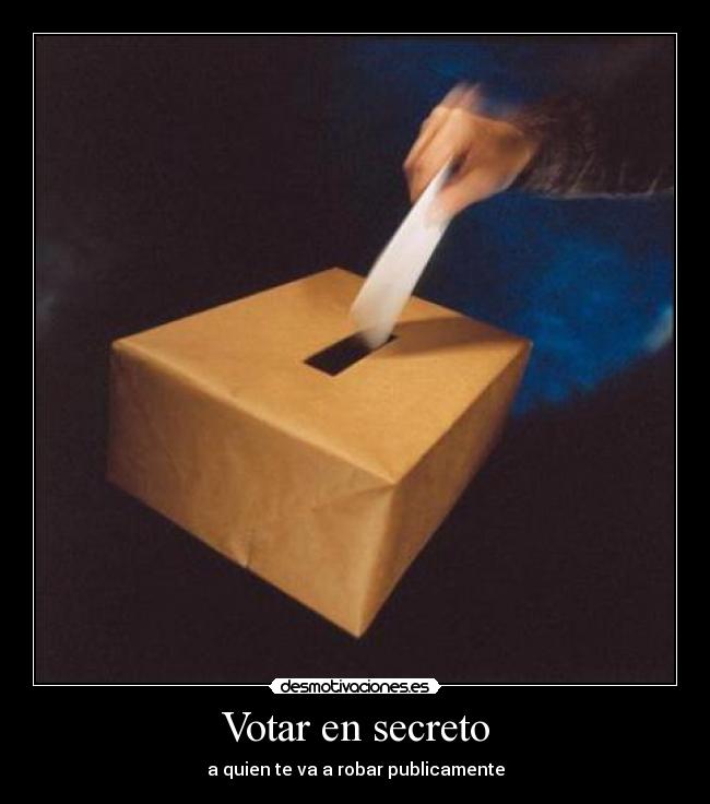 Votar en secreto - a quien te va a robar publicamente