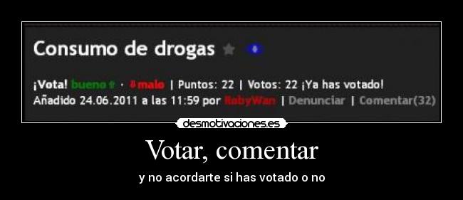 Votar, comentar - y no acordarte si has votado o no