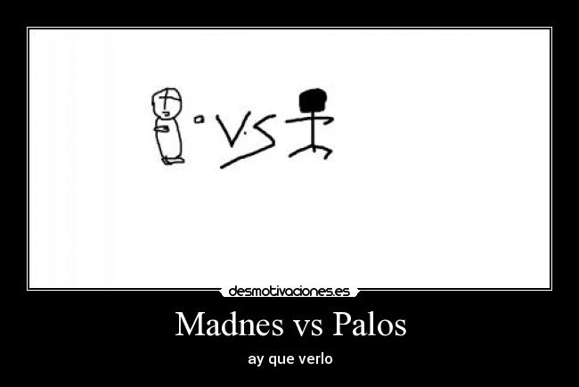 Madnes vs Palos - ay que verlo