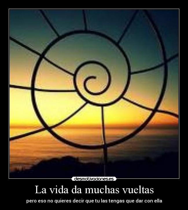 La vida da muchas vueltas -