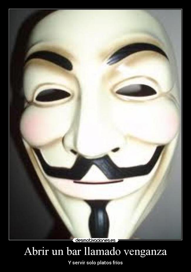 Abrir un bar llamado venganza - Y servir solo platos fríos