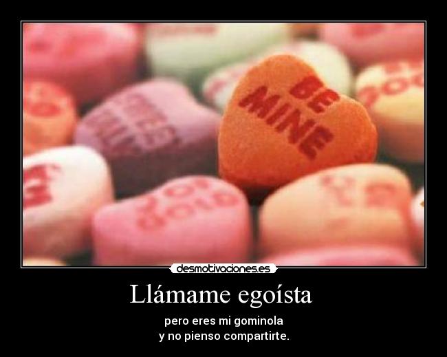 Llámame egoísta -