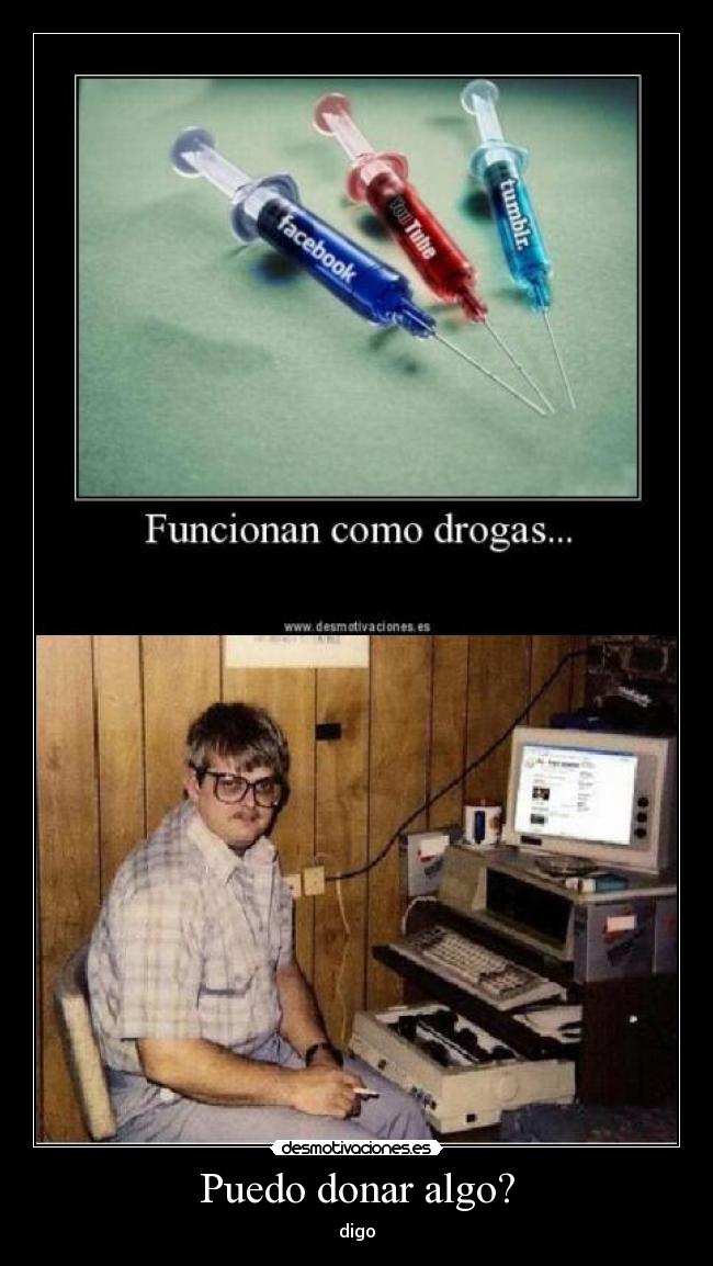 carteles donar droga facebook nerd vicio desmotivaciones