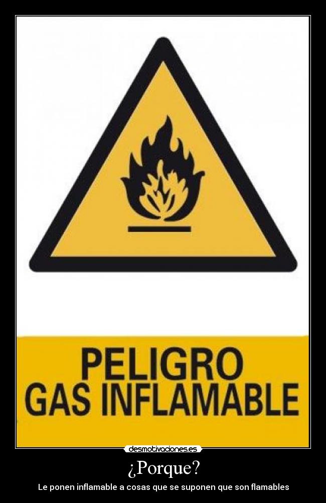 ¿Porque? - Le ponen inflamable a cosas que se suponen que son flamables