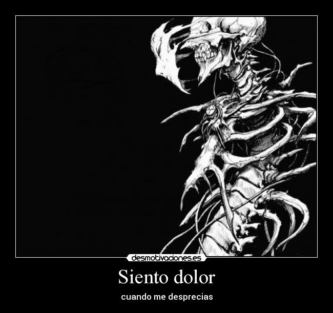 Siento dolor - cuando me desprecias