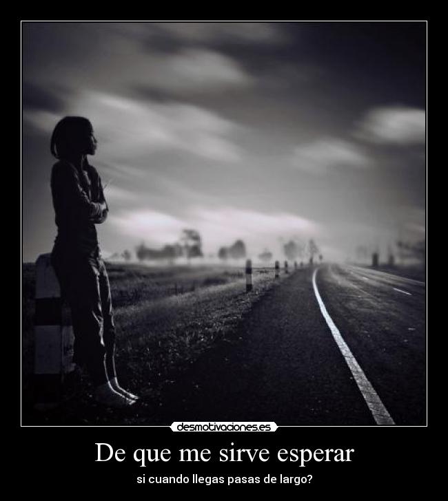 De que me sirve esperar -