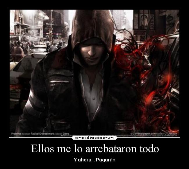 Ellos me lo arrebataron todo -