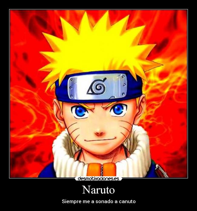 Naruto - Siempre me a sonado a canuto