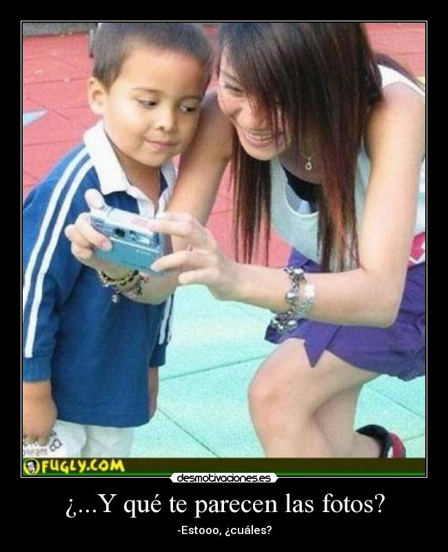 ¿...Y qué te parecen las fotos? - -Estooo, ¿cuáles?