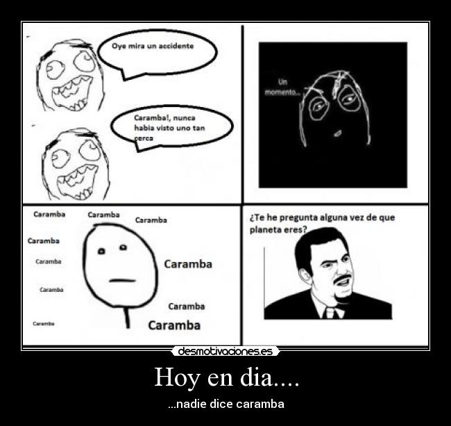 Hoy en dia.... - ...nadie dice caramba