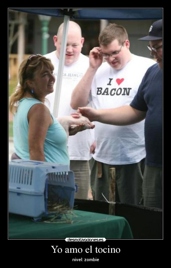 Yo amo el tocino -