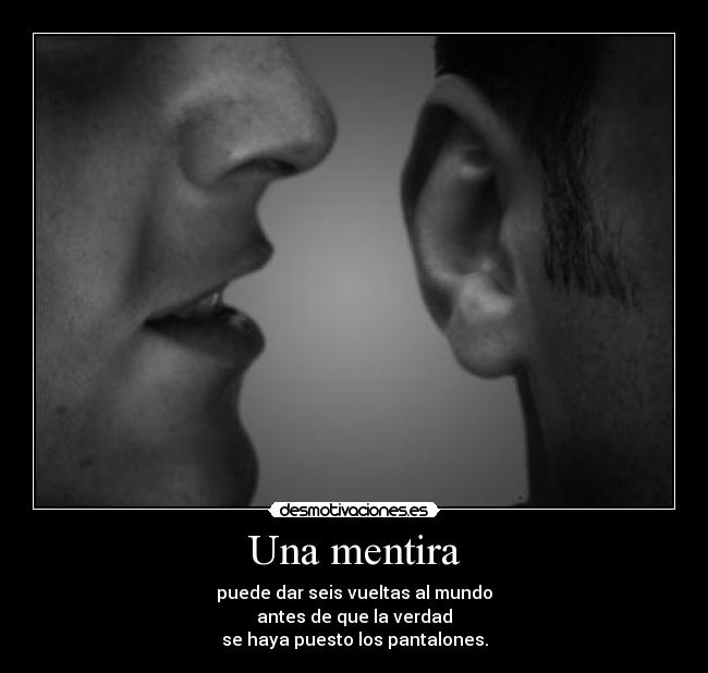 Una mentira - puede dar seis vueltas al mundo
antes de que la verdad
se haya puesto los pantalones.
