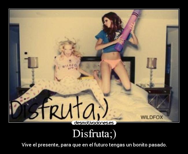 Disfruta;) - 