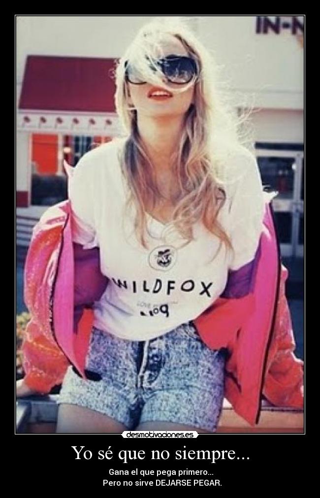 Yo sé que no siempre... -
