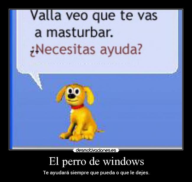 El perro de windows - Te ayudará siempre que pueda o que le dejes.